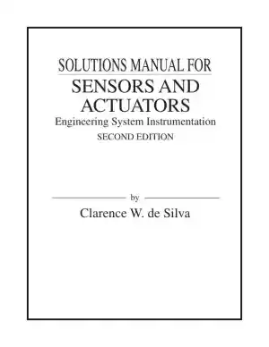 Solution Manual for Sensors and Actuators: Engineering System Instrumentation, 2nd Edition
