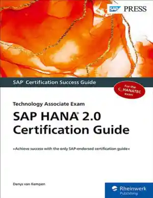 SAP HANA 2.0 Certification Guide: Technology Associate Exam (2021)