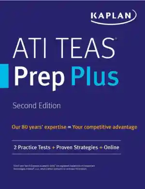 ATI TEAS Prep Plus: 2 Practice Tests + Proven Strategies [Excluded Online Resource] (Kaplan Test Prep) (2019)