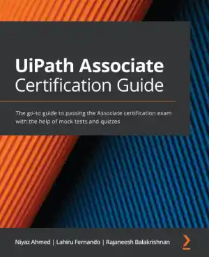 UiPath Associate Certification Guide: Mock Tests and Quizzes (2022)