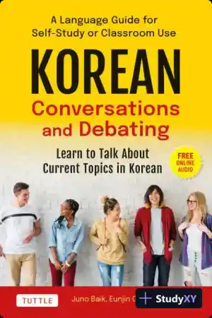 Korean Conversations and Debating: A Language Guide for Self-Study or Classroom Use (2023)