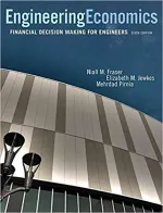 Engineering Economics Financial Decision Making For Engineers by Niall M. Fraser, Elizabeth M. Jewkes - Image 1