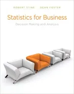 Statistics For Business: Decision Making And Analysis by Robert Stine, Dean Foster - Image 1