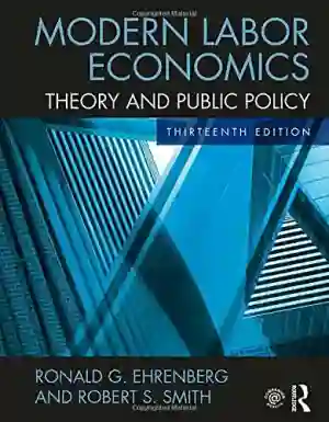 Cover of Modern Labor Economics: Theory And Public Policy by Ronald Ehrenberg, Robert Smith