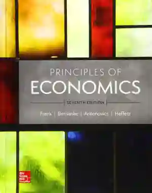 Cover of Principles Of Economics by Robert Frank, Ben Bernanke, Kate Antonovics, Ori Heffetz