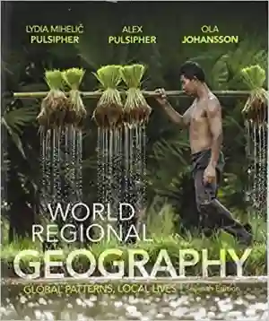 Cover of World Regional Geography: Global Patterns, Local Lives by Lydia Mihelic Pulsipher, Alex Pulsipher, Ola Johansson