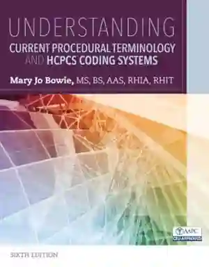 Cover of Understanding Current Procedural Terminology And HCPCS Coding Systems by Mary Jo Bowie